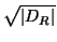 $\displaystyle \sqrt{\vert D_R\vert}$