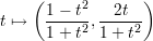     (     2       )
t ↦→  1---t-,--2t--
     1 + t2 1 + t2
