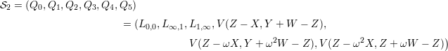 S2 = (Q0, Q1,Q2, Q3,Q4, Q5)

                        = (L0,0,L ∞,1,L1,∞, V(Z - X, Y + W  - Z ),
                                    V (Z - ωX, Y + ω2W  - Z ),V(Z - ω2X, Z + ωW   - Z)) 