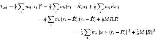 \begin{multline*}
T_{\rm tot} = \mbox{$\frac{1}{2}$}\sum_i m_i \vert\vert\dot{\...
...^2 +
\mbox{$\frac{1}{2}$}M \vert\vert\dot{\vec{R}}\vert\vert^2
\end{multline*}