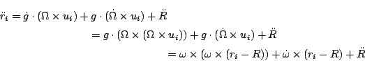 \begin{multline*}
\ddot{\vec{r}}_i
= \dot{g}\cdot(\vec{\Omega}\times \vec{u}_...
...\dot{\vec{\omega}}\times (\vec{r}_i -\vec{R}) + \ddot{\vec{R}}
\end{multline*}