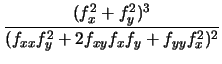 $\displaystyle {\frac{(f_x^2 + f_y^2)^3}{(f_{xx} f_y^2 + 2 f_{xy} f_x f_y + f_{yy}
f_x^2)^2}}$