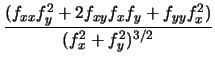 $\displaystyle {\frac{(f_{xx} f_y^2 + 2 f_{xy} f_x f_y + f_{yy} f_x^2)}{(f_x^2+ f_y^2)^{3/2}}}$