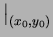 $\displaystyle \big\vert _{(x_0,y_0)}^{}$