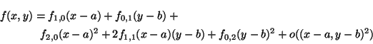 \begin{multline*}
f(x,y) = f_{1,0}(x-a) + f_{0,1}(y-b) + \\
f_{2,0}(x-a)^2 + 2 f_{1,1}(x-a)(y-b) +
f_{0,2}(y-b)^2 +
o((x-a,y-b)^2)
\end{multline*}