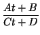 $\displaystyle {\frac{At +B}{C t + D}}$