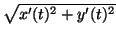 $ \sqrt{x'(t)^2+y'(t)^2}$