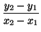 $\displaystyle {\frac{y_2 - y_1}{x_2 - x_1}}$