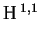 $ \HH^{1,1}_{}$