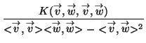 $\displaystyle {\frac{K(\vec{v},\vec{w},\vec{v},\vec{w})}{%%
<\vec{v},\vec{v}><\vec{w},\vec{w}> -
<\vec{v},\vec{w}>^2}}$