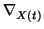 $\displaystyle \nabla_{X(t)}^{}$