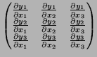 $\displaystyle \begin{pmatrix}
\frac{\partial y_1}{\partial x_1} & \frac{\parti...
...{\partial y_3}{\partial x_2} & \frac{\partial y_3}{\partial x_3}
\end{pmatrix}$