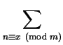 $\displaystyle \sum_{n\cong x \pmod m}^{}$