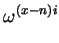 $\displaystyle \omega^{(x-n)i}_{}$