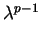 $ \lambda^{p-1}_{}$