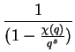 $\displaystyle {\frac{1}{(1-{\frac{\chi(q)}{q^s}})}}$