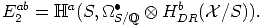   ab    a     •       b
E 2 = H  (S,_O_ S/Q  ox  H DR(X /S)).  