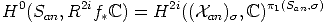   0       2i         2i          p1(San,s)
H  (San,R  f*C)  = H  ((Xan)s, C)   