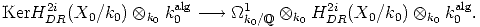       2i              alg       1         2i              alg
KerH  DR(X0/k0)   ox k0 k0 ---->  _O_ k0/Q  ox k0 H DR(X0/k0)  ox k0 k0 .
