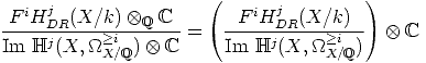                        (                 )
F iHjDR(X/k)   ox Q C       F iHjDR(X/k)
-----j----->i--------=   -----j----->i---   ox  C
Im  H  (X,_O_ X/Q)  ox  C     Im H  (X, _O_X/Q)  