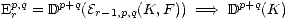 Epr,q= Dp+q(Er-1,p,q(K,F )) ===>  Dp+q(K)
