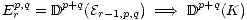  p,q   p+q              p+q
Er  = D   (Er-1,p,q) ===>  D   (K)
