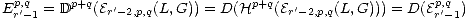  p,q     p+q   '                p+q   '                p,q
Er'-1 = D  (Er- 2,p,q(L,G)) = D(H   (Er- 2,p,q(L,G))) = D(Er'- 1)
