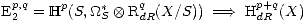 Ep,q= Hp(S,_O_*   ox  Rq (X/S)) ===>  Hp+q(X)
 2           S   dR             dR
