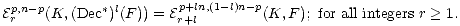 Ep,n-p(K,(Dec*)l(F)) = Ep+ln,(1-l)n-p(K,F ); for all integers r > 1.
 r                    r+l
